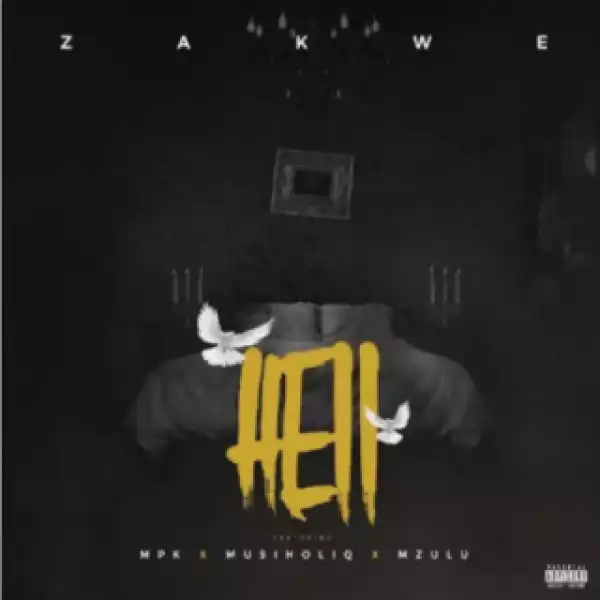 Zakwe - Hell ft. MPK x MusiholiQ x Mzulu